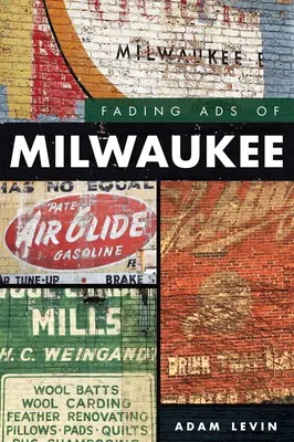 Verblassende Werbung in Milwaukee - Fading Ads of Milwaukee