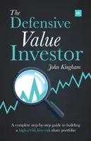 Der defensive Value-Investor: Ein kompletter Leitfaden zum Aufbau eines renditestarken, risikoarmen Aktienportfolios, Schritt für Schritt - The Defensive Value Investor: A Complete Step-By-Step Guide to Building a High-Yield, Low-Risk Share Portfolio