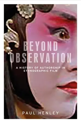 Jenseits der Beobachtung: Eine Geschichte der Autorenschaft im ethnografischen Film - Beyond Observation: A History of Authorship in Ethnographic Film