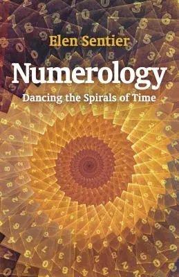 Numerologie: Der Tanz der Spiralen der Zeit - Numerology: Dancing the Spirals of Time