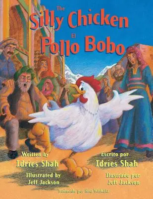 Das dumme Huhn - El Pollo Bobo: Englisch-Spanische Ausgabe - The Silly Chicken -- El Pollo Bobo: English-Spanish Edition