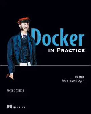 Docker in der Praxis, Zweite Auflage - Docker in Practice, Second Edition