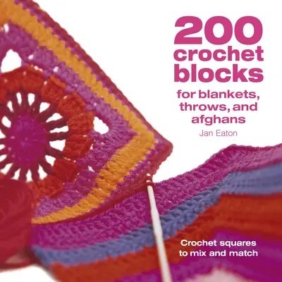 200 Häkelblöcke für Decken, Überwürfe und Afghans: Häkelquadrate zum Mischen und Kombinieren - 200 Crochet Blocks for Blankets Throws and Afghans: Crochet Squares to Mix-And-Match