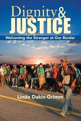 Würde und Gerechtigkeit: Den Fremden an unserer Grenze willkommen heißen - Dignity and Justice: Welcoming the Stranger at Our Border