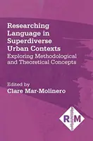 Sprachforschung in städtischen Kontexten mit großer Vielfalt: Erkundung methodologischer und theoretischer Konzepte - Researching Language in Superdiverse Urban Contexts: Exploring Methodological and Theoretical Concepts