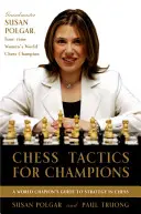 Schachtaktiken für Champions: Eine Schritt-für-Schritt-Anleitung zur Anwendung von Taktiken und Kombinationen auf die Polgar-Art - Chess Tactics for Champions: A Step-By-Step Guide to Using Tactics and Combinations the Polgar Way