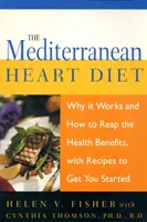 Die mediterrane Herzdiät: Warum sie funktioniert und wie Sie die gesundheitlichen Vorteile nutzen können, mit Rezepten für den Anfang - The Mediterranean Heart Diet: Why It Works and How to Reap the Health Benefits, with Recipes to Get You Started