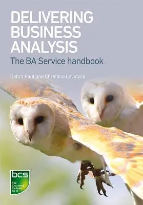 Durchführung von Unternehmensanalysen: Das Ba-Service-Handbuch - Delivering Business Analysis: The Ba Service handbook