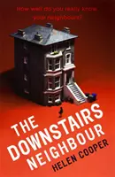 Downstairs Neighbour - Ein verworrener, unerwarteter und fesselnder Spannungsroman - Sie werden ihn nicht aus der Hand legen wollen! - Downstairs Neighbour - A twisty, unexpected and addictive suspense - you won't want to put it down!