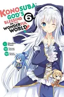 Konosuba: Gottes Segen für diese wunderbare Welt, Bd. 6 (Manga) - Konosuba: God's Blessing on This Wonderful World!, Vol. 6 (Manga)