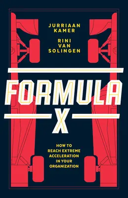 Formel X: Wie Sie extreme Beschleunigung in Ihrer Organisation erreichen - Formula X: How to Reach Extreme Acceleration in Your Organization