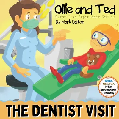 Ollie und Ted - Der Besuch beim Zahnarzt: Erste Erfahrungen beim Zahnarzt für Kleinkinder Ein Buch, das Eltern und Betreuern hilft, Kleinkinder und Vorschulkinder zum Zahnarzt zu bringen. - Ollie and Ted - The Dentist Visit: First Time Experiences Dentist Book For Toddlers Helping Parents and Carers by Taking Toddlers and Preschool Kids T