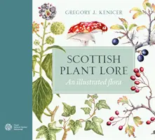 Schottische Pflanzenkunde - Eine illustrierte Flora - Scottish Plant Lore - An Illustrated Flora