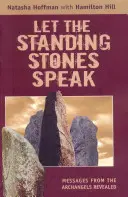 Lasst die Stehenden Steine sprechen: Botschaften der Erzengel enthüllt - Let the Standing Stones Speak: Messages from the Archangels Revealed