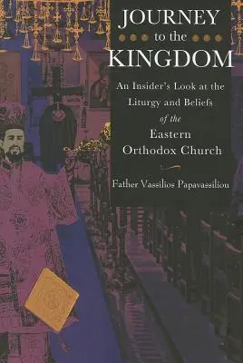 Die Reise zum Königreich: Ein Einblick in die Liturgie und den Glauben der orthodoxen Ostkirche - Journey to the Kingdom: An Insider's Look at the Liturgy and Beliefs of the Eastern Orthodox Church