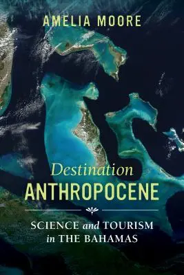 Reiseziel Anthropozän, 7: Wissenschaft und Tourismus auf den Bahamas - Destination Anthropocene, 7: Science and Tourism in the Bahamas