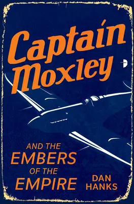 Kapitän Moxley und die Glut des Reiches - Captain Moxley and the Embers of the Empire