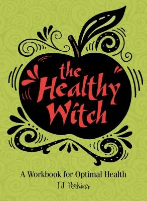 Die gesunde Hexe: Ein Arbeitsbuch für optimale Gesundheit - The Healthy Witch: A Workbook for Optimal Health