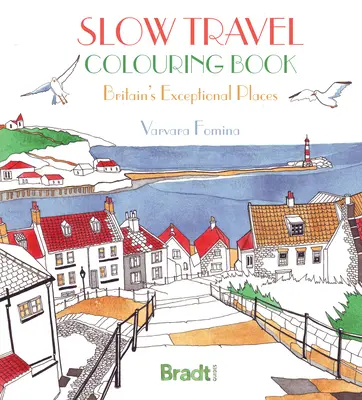 Das Slow Travel-Malbuch: Britain's Exceptional Places - The Slow Travel Colouring Book: Britain's Exceptional Places
