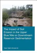 Die Auswirkungen der Bodenerosion im oberen Blauen Nil auf die Sedimentation der flussabwärts gelegenen Stauseen - The Impact of Soil Erosion in the Upper Blue Nile on Downstream Reservoir Sedimentation