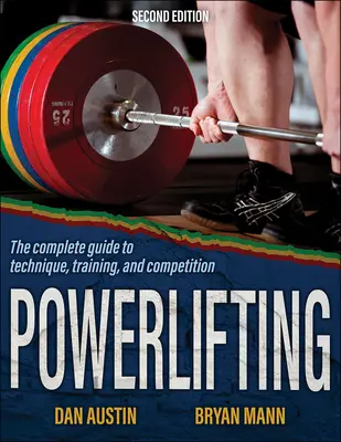 Kraftdreikampf: Der komplette Leitfaden für Technik, Training und Wettkampf - Powerlifting: The Complete Guide to Technique, Training, and Competition