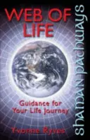 Schamanische Pfade - Netz des Lebens: Anleitung für Ihre Lebensreise - Shaman Pathways - Web of Life: Guidance for Your Life Journey