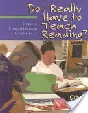 Muss ich wirklich Lesen unterrichten? Inhaltliches Verstehen, Klassen 6-12 - Do I Really Have to Teach Reading?: Content Comprehension, Grades 6-12