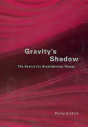 Der Schatten der Schwerkraft: Die Suche nach Gravitationswellen - Gravity's Shadow: The Search for Gravitational Waves