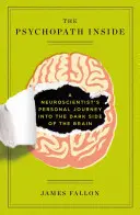 Der innere Psychopath: Die persönliche Reise eines Neurowissenschaftlers in die dunkle Seite des Gehirns - The Psychopath Inside: A Neuroscientist's Personal Journey Into the Dark Side of the Brain