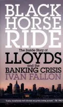 Black Horse Ride - Die Geschichte von Lloyds und der Bankenkrise - Black Horse Ride - The Inside Story of Lloyds and the Banking Crisis