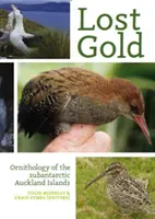 Verlorenes Gold: Die Ornithologie der subantarktischen Auckland-Inseln - Lost Gold: Ornithology of the Subantarctic Auckland Islands