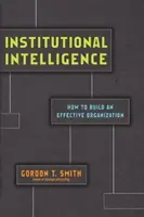 Institutionelle Intelligenz - Wie man eine wirksame Organisation aufbaut - Institutional Intelligence - How to Build an Effective Organization