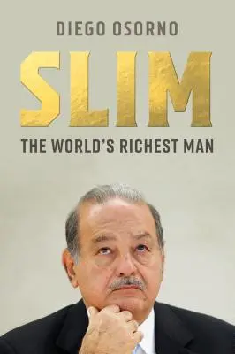 Carlos Slim: Macht, Geld und Moral bei einem der reichsten Männer der Welt - Carlos Slim: The Power, Money, and Morality of One of the World's Richest Men