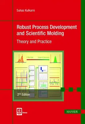 Robuste Prozessentwicklung und Scientific Molding 2e: Theorie und Praxis - Robust Process Development and Scientific Molding 2e: Theory and Practice