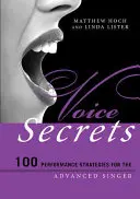 Voice Secrets: 100 Performance-Strategien für fortgeschrittene SängerInnen - Voice Secrets: 100 Performance Strategies for the Advanced Singer