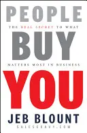 Menschen kaufen Sie: Das wahre Geheimnis dessen, was im Geschäftsleben am wichtigsten ist - People Buy You: The Real Secret to What Matters Most in Business