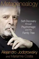 Metagenealogie: Selbstentdeckung durch Psychomagie und den Stammbaum - Metagenealogy: Self-Discovery Through Psychomagic and the Family Tree