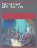 Diskrete Abstraktion - Anmerkungen zur Geschichte der Kunst - Discrepant Abstraction - Annotating Art's Histories
