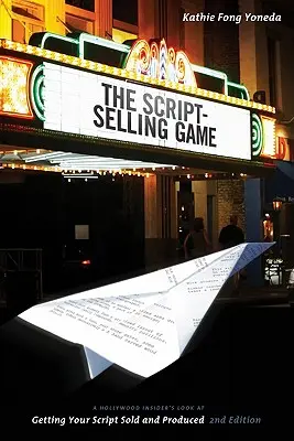 Das Spiel des Drehbuchverkaufs: Der Blick eines Hollywood-Insiders, wie man sein Drehbuch verkauft und produziert - The Script Selling Game: A Hollywood Insider's Look at Getting Your Script Sold and Produced