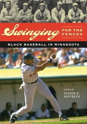 Swinging for the Fences: Schwarzer Baseball in Minnesota - Swinging for the Fences: Black Baseball in Minnesota