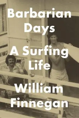 Barbarische Tage: Ein Leben als Surfer - Barbarian Days: A Surfing Life