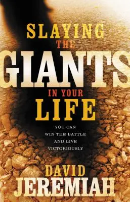 Die Giganten in Ihrem Leben erschlagen: Sie können den Kampf gewinnen und siegreich leben - Slaying the Giants in Your Life: You Can Win the Battle and Live Victoriously