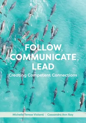 Folgen, kommunizieren, führen: Kompetente Verbindungen schaffen - Follow, Communicate, Lead: Creating Competent Connections