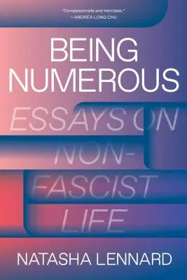 Vielfältig sein: Essays über nicht-faschistisches Leben - Being Numerous: Essays on Non-Fascist Life