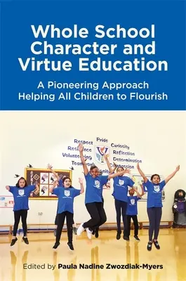 Charakter- und Tugendenerziehung für die ganze Schule: Ein bahnbrechender Ansatz, der allen Kindern hilft, sich zu entfalten - Whole School Character and Virtue Education: A Pioneering Approach Helping All Children to Flourish