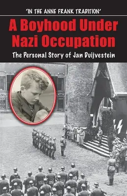 Kindheit unter der Nazi-Besatzung: Die persönliche Geschichte von Jan Duijvestein - Boyhood Under Nazi Occupation: The Personal Story of Jan Duijvestein