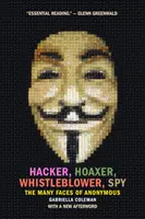 Hacker, Scherzbold, Whistleblower, Spion: Die vielen Gesichter von Anonymous - Hacker, Hoaxer, Whistleblower, Spy: The Many Faces of Anonymous