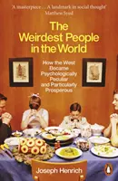 Die seltsamsten Menschen der Welt - Wie der Westen psychologisch sonderbar und besonders wohlhabend wurde - Weirdest People in the World - How the West Became Psychologically Peculiar and Particularly Prosperous