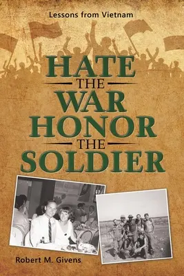 Hasst den Krieg, ehrt den Soldaten: Lektionen aus Vietnam - Hate the War Honor the Soldier: Lessons from Vietnam