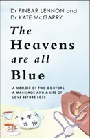 Der Himmel ist ganz blau - Erinnerungen an zwei Ärzte, eine Ehe und ein Leben voller Liebe vor dem Verlust - Heavens Are All Blue - A memoir of two doctors, a marriage and a life of love before loss